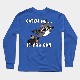 CATCH ME IF YOU CAN Long Sleeve T-Shirt